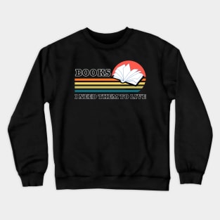 bookworm Need them to live retro vintage Crewneck Sweatshirt